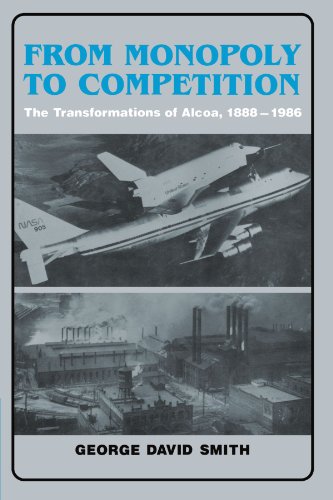 From Monopoly to Competition The Transformations of Alcoa, 1888}}}1986 [Paperback]