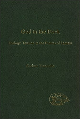 God in the Dock Dialogic Tension in the Psalms of Lament [Hardcover]