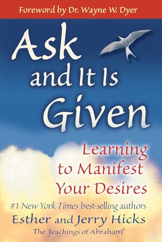 Ask and It Is Given Learning to Manifest Your Desires [Paperback]