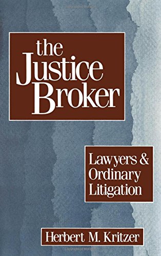 The Justice Broker Lawyers and Ordinary Litigation [Hardcover]