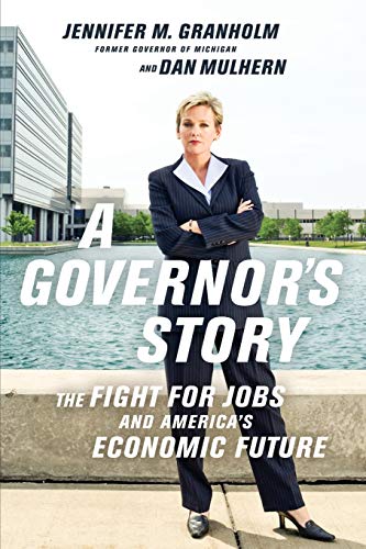 A Governor's Story The Fight for Jobs and America's Economic Future [Paperback]