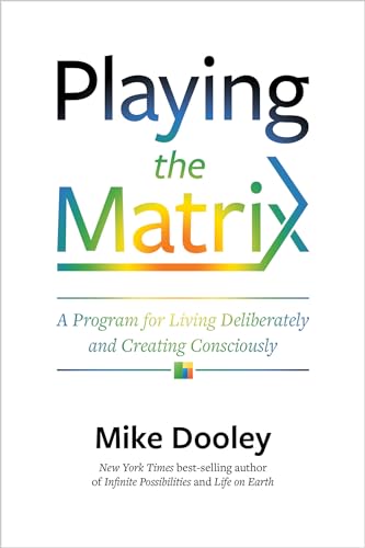 Playing the Matrix A Program for Living Deliberately and Creating Consciously [Paperback]