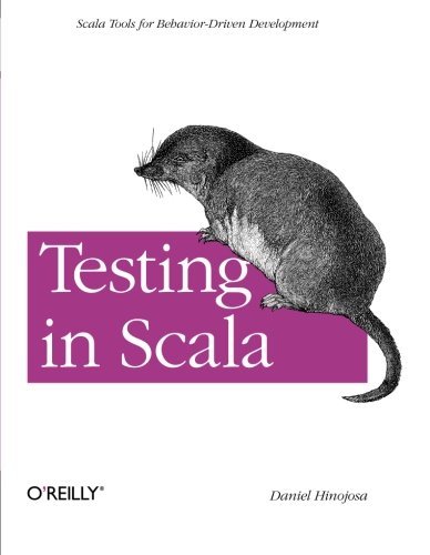 Testing in Scala Scala Tools for Behavior-Driven Development [Paperback]