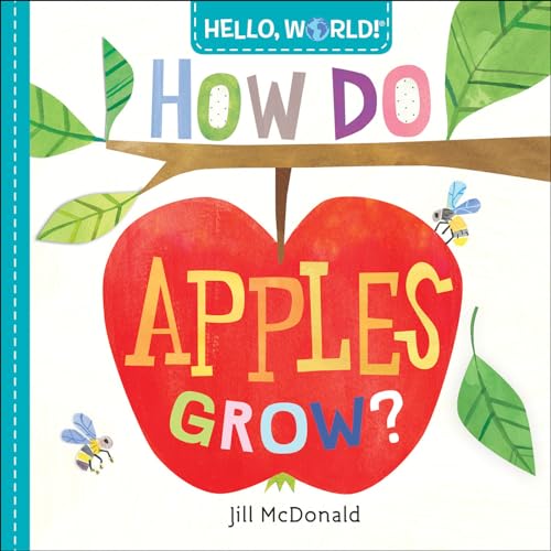 Hello, World How Do Apples Grow [Board book]