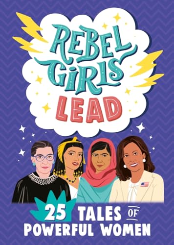 Rebel Girls Lead 25 Tales of Powerful Women [Paperback]