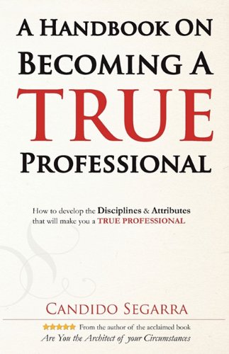 A Handbook On Becoming A True Professional [Paperback]