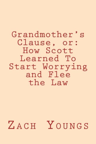 Grandmother's Clause, Or How Scott Learned To Start Worrying And Flee The Law [Paperback]