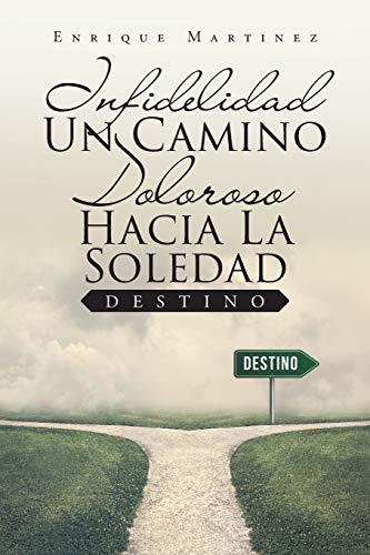 Infidelidad un Camino Doloroso Hacia la Soledad  Destino [Paperback]