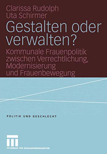 Gestalten oder verwalten Kommunale Frauenpolitik zwischen Verrechtlichung, Mod [Paperback]