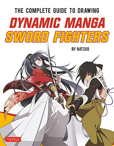 The Complete Guide to Drawing Dynamic Manga Sword Fighters (An Action-Packed Gu [Paperback]
