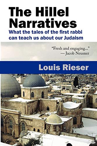 The Hillel Narratives What The Tales Of The First Rabbi Can Teach Us About Our  [Paperback]