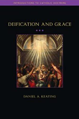 Deification And Grace (introductions To Catholic Doctrine) [Paperback]