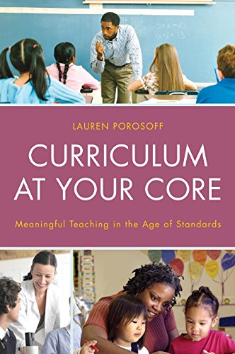 Curriculum at Your Core Meaningful Teaching in the Age of Standards [Hardcover]