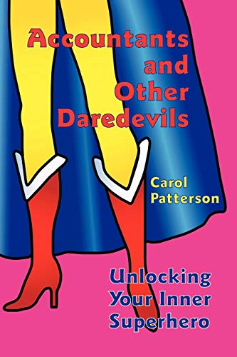 Accountants and Other Daredevils  Unlocking Your Inner Superhero [Paperback]
