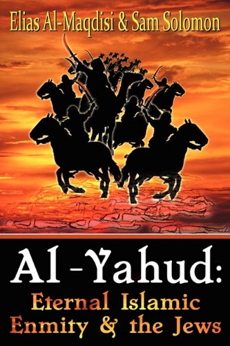 Al-Yahud Eternal Islamic Enmity And The Jews [Paperback]