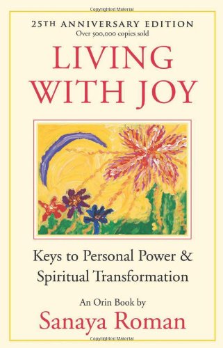 Living with Joy Keys to Personal Power and Spiritual Transformation [Paperback]