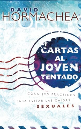 Cartas al joven tentado Consejos prcticos para evitar las cadas sexuales [Paperback]
