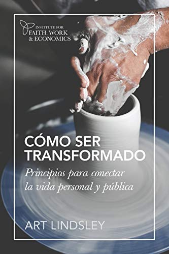 Como Ser Transformado  Principios para Conectar la Vida Personal y Publica [Paperback]