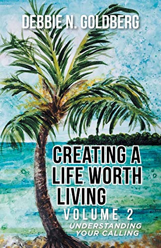 Creating A Life Worth Living [Paperback]