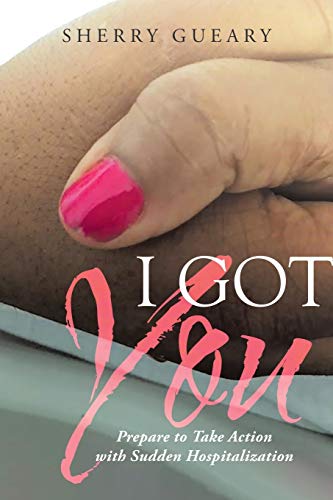 I Got You Prepare To Take Action With Sudden Hospitalization [Paperback]