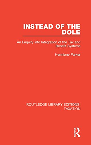 Instead of the Dole An Enquiry into Integration of the Tax and Benefit Systems [Hardcover]