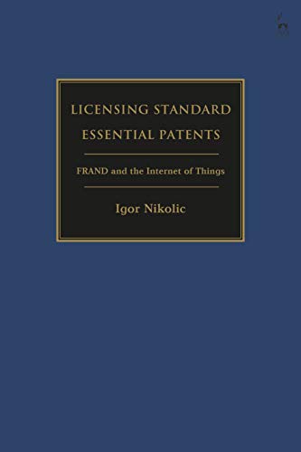 Licensing Standard Essential Patents FRAND and the Internet of Things [Hardcover]