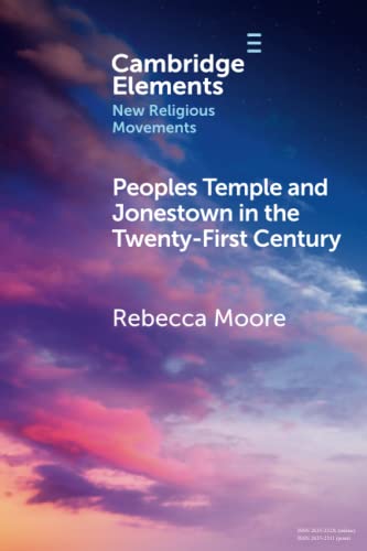 Peoples Temple and Jonestown in the Twenty-First Century [Paperback]
