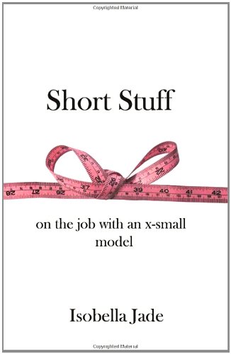 Short Stuff On The Job With An X-Small Model [Paperback]