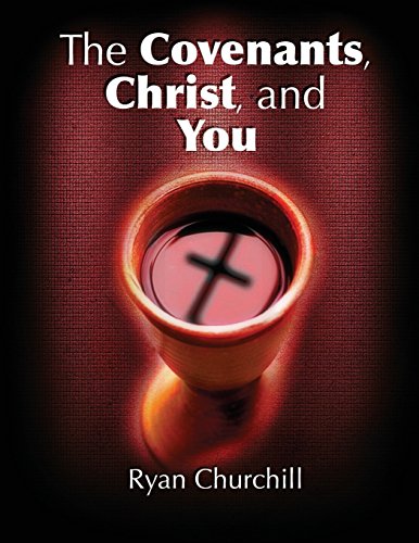 The Covenants, Christ, And You [Paperback]