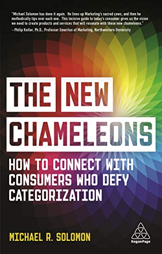 The New Chameleons How to Connect with Consumers Who Defy Categorization [Paperback]