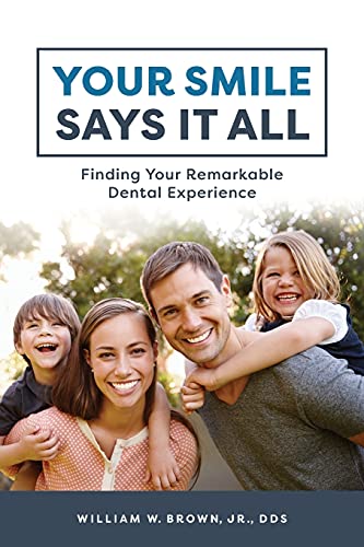 Your Smile Says It All Finding Your Remarkable Dental Experience [Paperback]