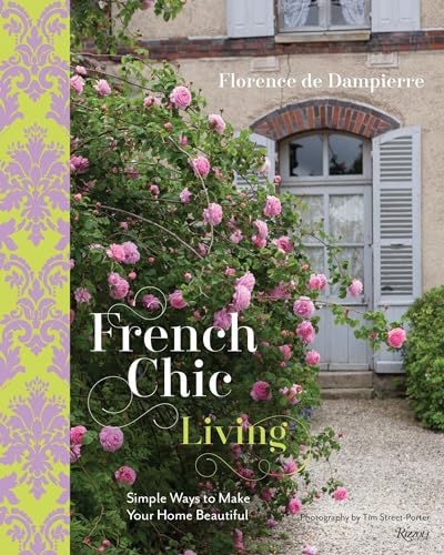 French Chic Living: Simple Ways to Make Your Home Beautiful [Hardcover]