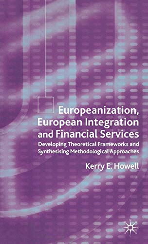 Europeanization, European Integration and Financial Services Developing Theoret [Hardcover]