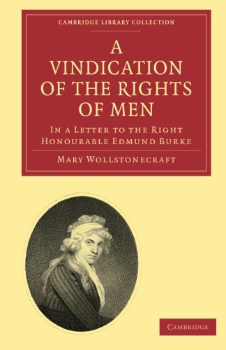 A Vindication of the Rights of Men, in a Letter to the Right Honourable Edmund B [Paperback]