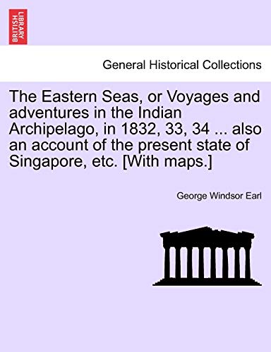 Eastern Seas, or Voyages and Adventures in the Indian Archipelago, in 1832, 33,  [Paperback]