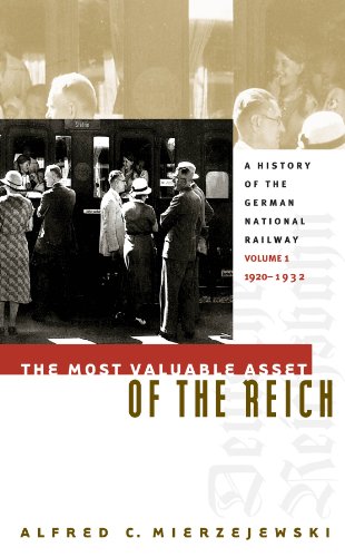 The Most Valuable Asset Of The Reich A History Of The German National Railway V [Paperback]