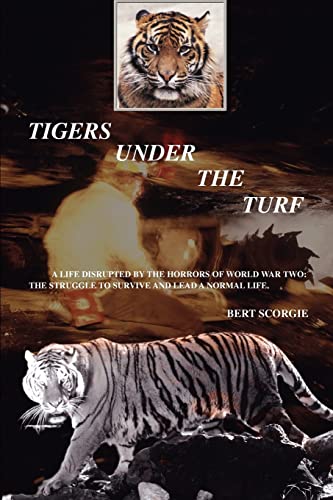 Tigers under the Turf  A Life Disrupted by the Horrors of World War Two The St [Unknown]