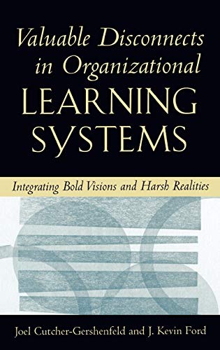 Valuable Disconnects in Organizational Learning Systems Integrating Bold Vision [Hardcover]