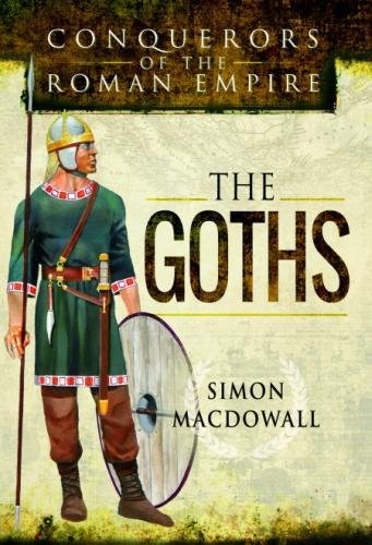 Conquerors of the Roman Empire The Goths [Hardcover]