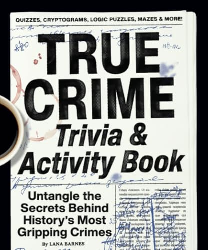 True Crime Trivia & Activity Book: Untangle the Secrets Behind History's Mos [Paperback]
