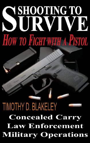 Shooting To Survive How To Fight With A Pistol [Hardcover]
