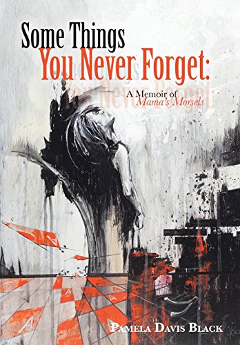 Some Things You Never Forget A Memoir Of Mama's Morsels [Hardcover]