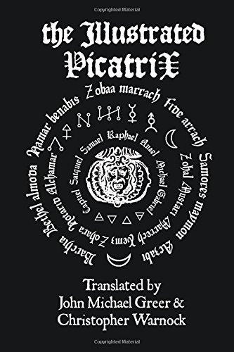 The Illustrated Picatrix The Complete Occult Classic Of Astrological Magic [Hardcover]