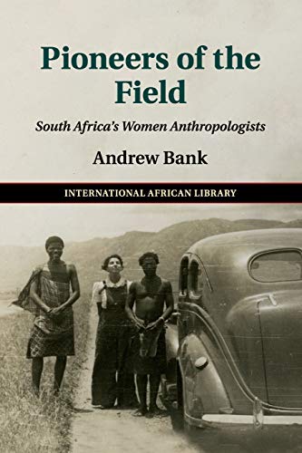 Pioneers of the Field South Africa's Women Anthropologists [Paperback]