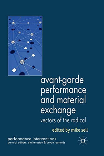 Avant-Garde Performance and Material Exchange Vectors of the Radical [Paperback]