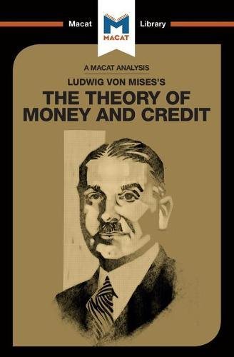 An Analysis of Ludwig von Mises's The Theory of Money and Credit [Paperback]