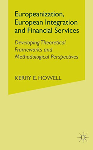Europeanization, European Integration and Financial Services Developing Theoret [Paperback]