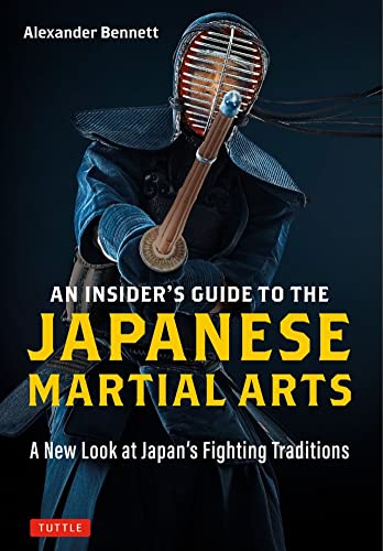 An Insider's Guide to the Japanese Martial Arts A New Look at Japan's Fighting  [Paperback]