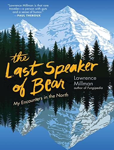 The Last Speaker of Bear My Encounters in the North [Paperback]