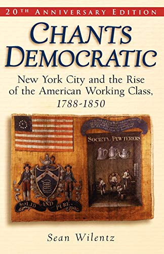 Chants Democratic New York City and the Rise of the American Working Class, 178 [Paperback]
